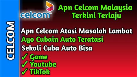 Apn Celcom Paling Laju 2022 Cara Mengatasi Celcom Lambat Versi 34