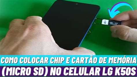 COMO COLOCAR CHIP E CARTÃO DE MEMÓRIA MICRO SD NO CELULAR LG K50S