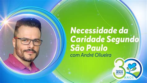 Live Necessidade Da Caridade Segundo S O Paulo Youtube