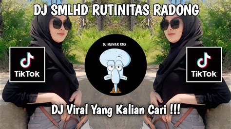 Dj Smlhd Rutinitas Radong Untune Metu Pitu Viral Tiktok Terbaru