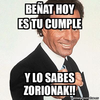 Meme Julio Iglesias Beñat hoy es tu cumple Y lo sabes ZORIONAK