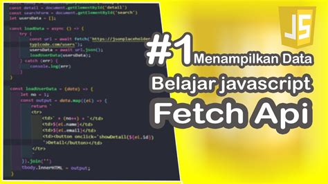 Javascript Mengambil Dan Menampilkan Data Dengan Fetch Api Youtube