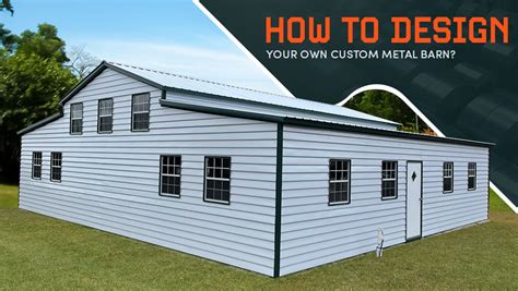 How to design your own Custom Metal Barn?