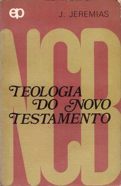 Livro Teologia Do Novo Testamento J Jeremias Estante Virtual