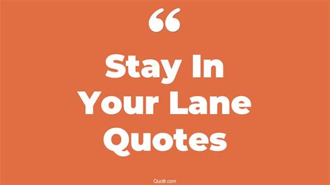 7 Eye Opening Stay In Your Lane Quotes That Will Inspire Your Inner Self