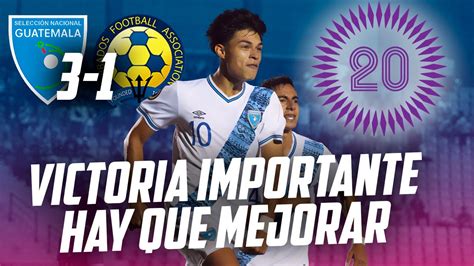 GUATEMALA VENCE 3 1 A BARBADOS RUMBO AL MUNDIAL U20 PERO DEJA ALGUNAS