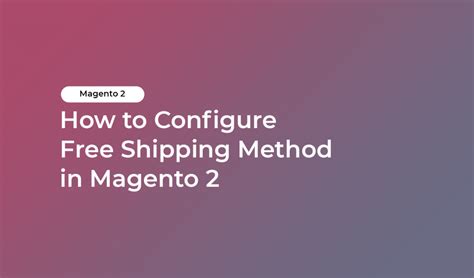 How To Configure Free Shipping Method In Magento Hiddentechies