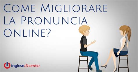 Come Migliorare La Pronuncia Inglese Online Fb Inglese Dinamico