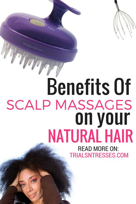 Benefits Of Scalp Massages For Your Natural Hair Natural Hair Scalp Massage Natural Hair