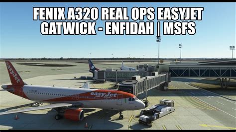 Easyjet A320 Live Real Ops Gatwick To Enfidah Fenix A320 VATSIM