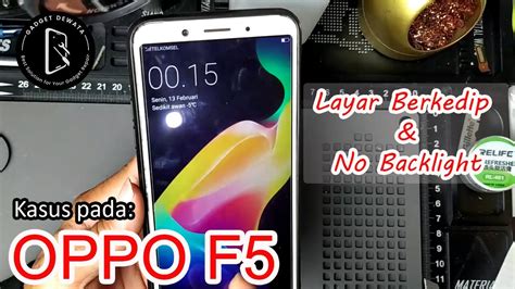 Servis Oppo F Lcd Berkedip No Backlight Youtube