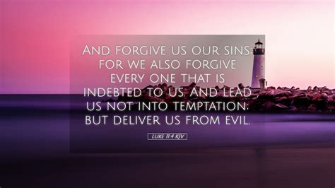 Luke 11 4 KJV Desktop Wallpaper And Forgive Us Our Sins For We Also