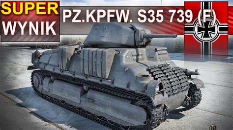 Pz Kpfw S35 739 F Na Początek Maluszek World Of Tanks Youtube