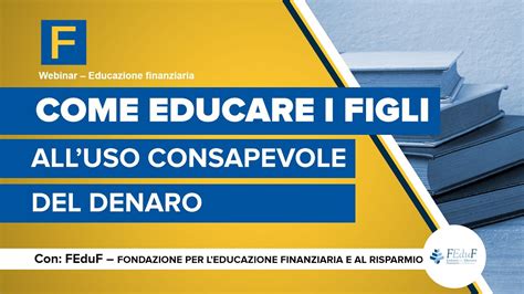 Come Educare I Figli Alluso Consapevole Del Denaro Youtube