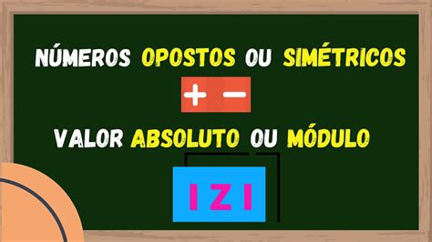 NÚMEROS OPOSTOS OU SIMÉTRICOS VALOR ABSOLUTO OU MÓDULO YouTube