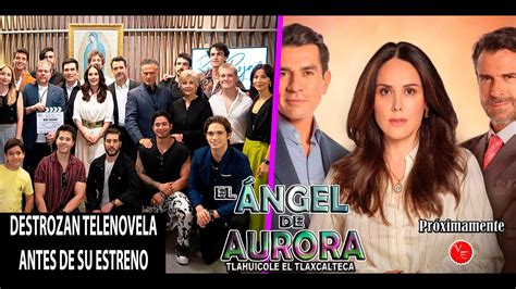 Destrozan la telenovela El Ángel De Aurora antes de su estreno con