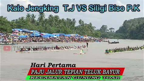 Pacu Jalur Hari Pertama Kalo Jengking Vs Siligi Biso Di Tepian Teluk