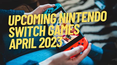 Upcoming Nintendo Switch Games April Youtube