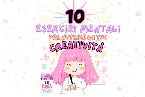 Esercizi Mentali Per Stimolare La Creativit Arte E Creativit