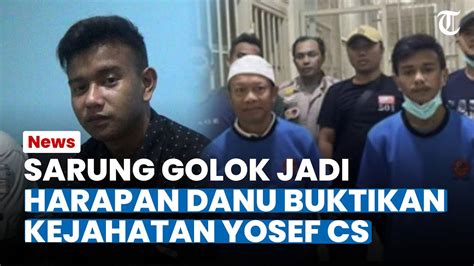 SARUNG GOLOK Jadi Harapan Danu Untuk Bisa Membuktikan Kejinya Yosef Cs