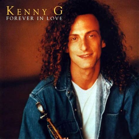 Forever In Love By Kenny G Kenny G Forever Love Forever