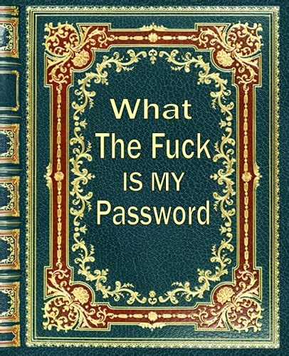 What The Fuck Is My Password Internet Password Logbook Organizer Easy Password Tracker Stuff