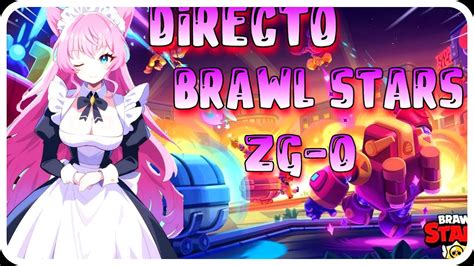 Directo Zg Intentando Pusheando Y Jugando Brawl Stars Parte Youtube