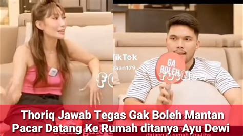 Thoriq Jawab Tegas Gak Boleh Mantan Pacar Datang Ke Rumah Ditanya Ayu