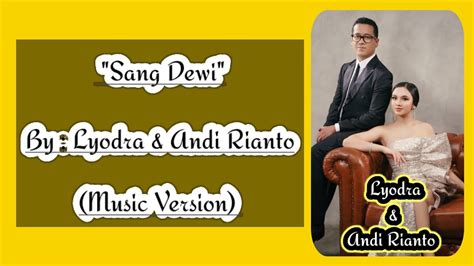 Sang Dewi By Lyodra Andi Rianto Music Version Karaoke Version