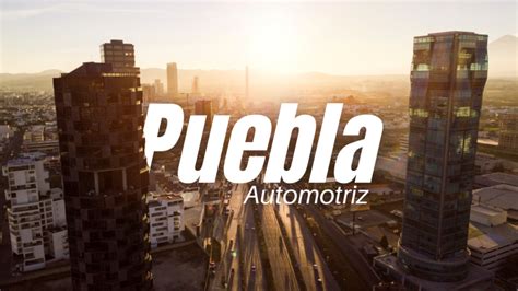 Puebla Segundo Lugar En Producci N Automotriz Unitedfc