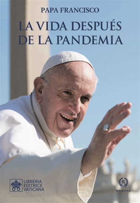 La Vida Después De La Pandemia Libro Del 2021 Escrito Por Jorge Bergoglio Papa Francisco