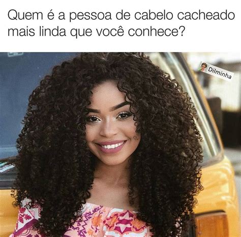 Quem é a pessoa de cabelo cacheado mais linda que você conhece Memes