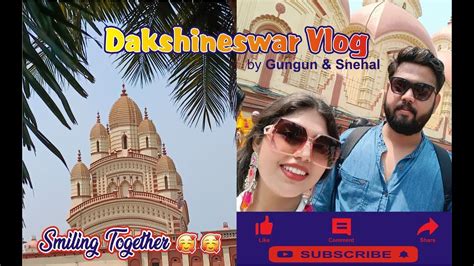 Dakhineswar Vlog Smiling Together 🥰🥰 Gungun Snehal First Vlog