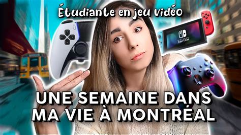 Une Semaine Dans Ma Vie D Tudiante En Jeu Vid O Montr Al Tu N