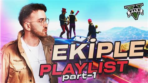 EKİPLE GTA 5 PLAYLIST Part 1 YouTube