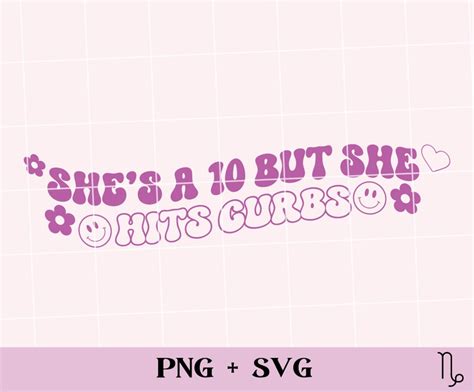 She S A 10 But She Hits Curbs SVG And PNG Funny Png Bad Etsy Australia