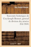 Souvenirs Historiques De Guy Joseph Bonnet G N Ral De Division Des Arm