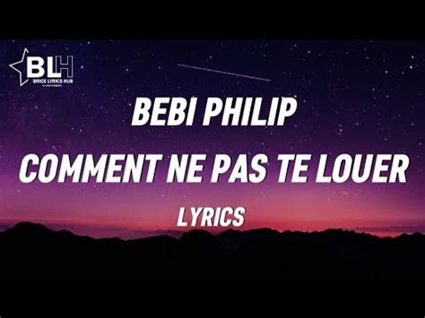 Bebi Philip Comment Ne Pas Te Louer Lyrics Youtube Music