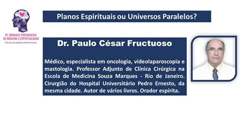 Planos espirituais ou universos paralelos Dr Paulo César Fructuoso