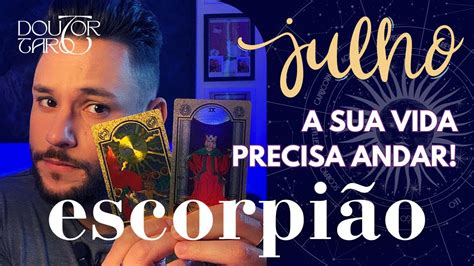 EscorpiÃo ♏️ Julho 2023 EstÁ Na Hora De Viver O Novo ⚖️ Sua Vida