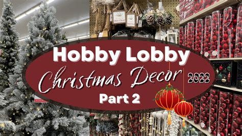 Hobby Lobby Christmas 2022 Shop With Me Part 2 Trees Ornaments Florals And Stockings Youtube