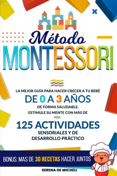 Método Montessori La mejor guía para hacer crecer a tu bebé de 0 a 3