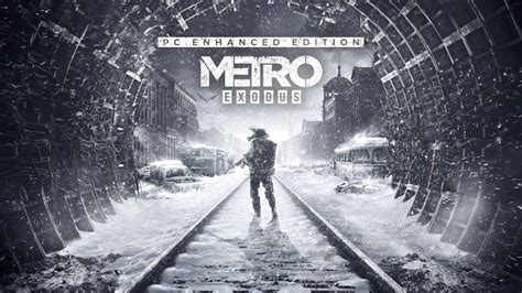 Metro Exodus Pc Enhanced Edition Est Désormais Disponible Et Annonce La