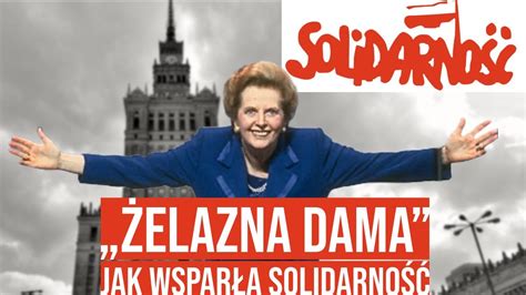 Bezkompromisowa Jak Żelazna dama wsparła Solidarność YouTube