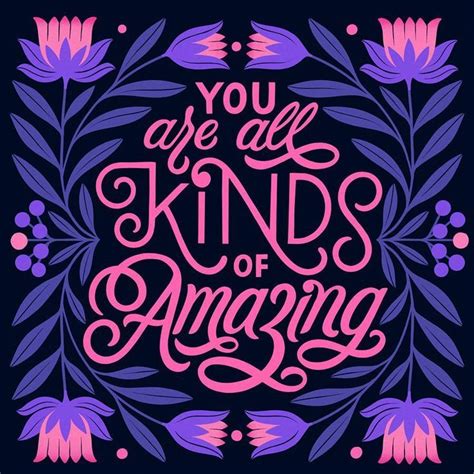 You are all kinds of amazing | Typography inspiration, Lettering design, Hand lettering inspiration