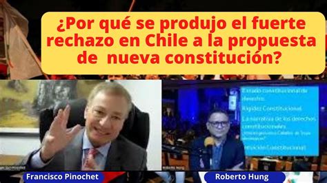 ¿por Qué En Chile Se Produjo El Fuerte Rechazo En Chile A La Propuesta De Nueva Constitución