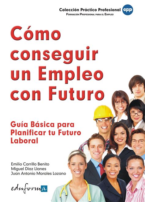 Nuevo Viernes Nuevo Libro CÓMO CONSEGUIR UN EMPLEO CON FUTURO guía