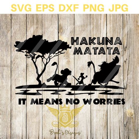 Hakuna Matata Svg Hakuna Matata Disney Svg Lions King Svg Etsy