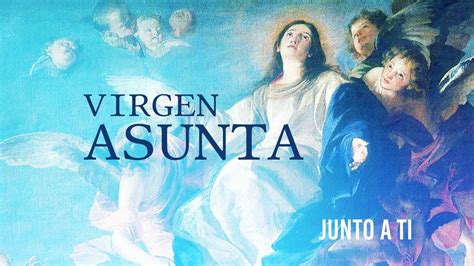 Junto A Ti Virgen Asunta YouTube