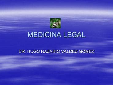 PPT MEDICINA LEGAL PowerPoint Presentation Free To View Id